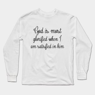 God is most glorified Long Sleeve T-Shirt